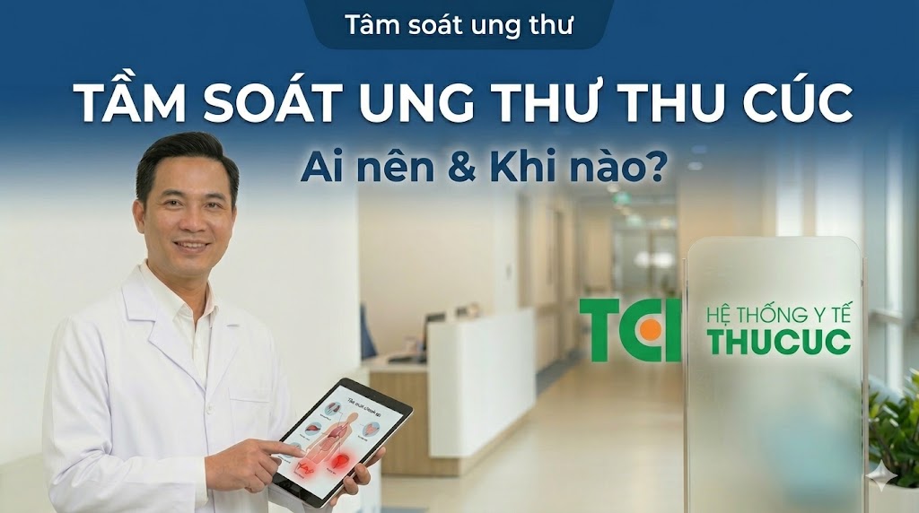 Tầm soát ung thư tại bệnh viện Thu Cúc Thu Cúc: Ai nên thực hiện và khi nào? Hướng dẫn từ chuyên gia