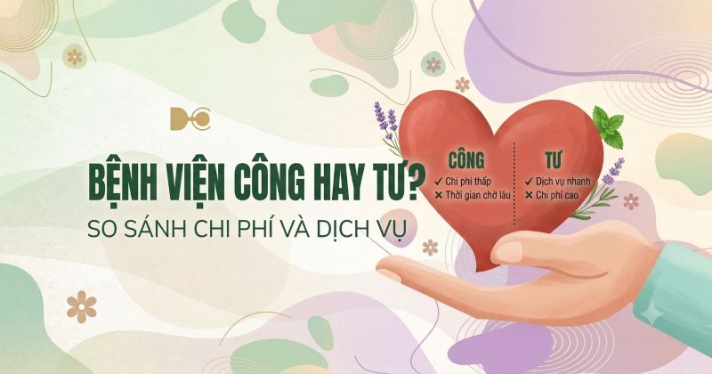 Bệnh viện công vs bệnh viện tư: Khác nhau gì? Nên chọn loại nào?